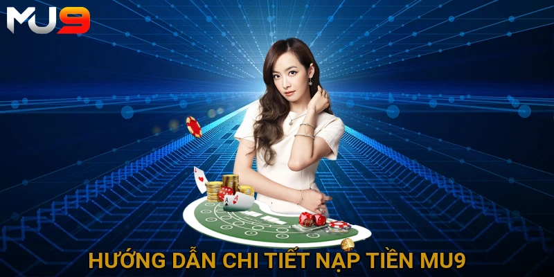huong-dan-chi-tiet-nap-tien-mu9