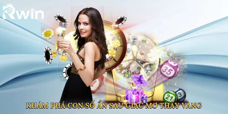 Khám phá con số ẩn sau giấc mơ thấy vàng
