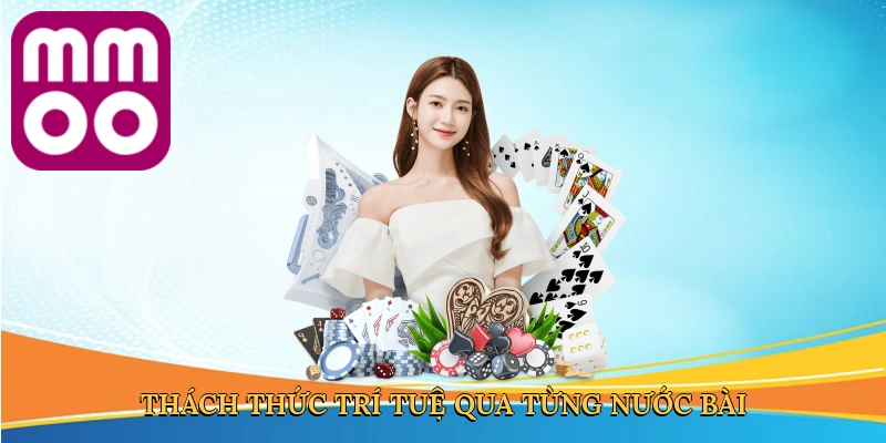 Thách thức trí tuệ qua từng nước bài