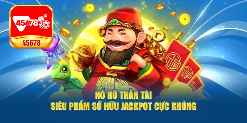 Giới thiệu nổ hũ Thần Tài