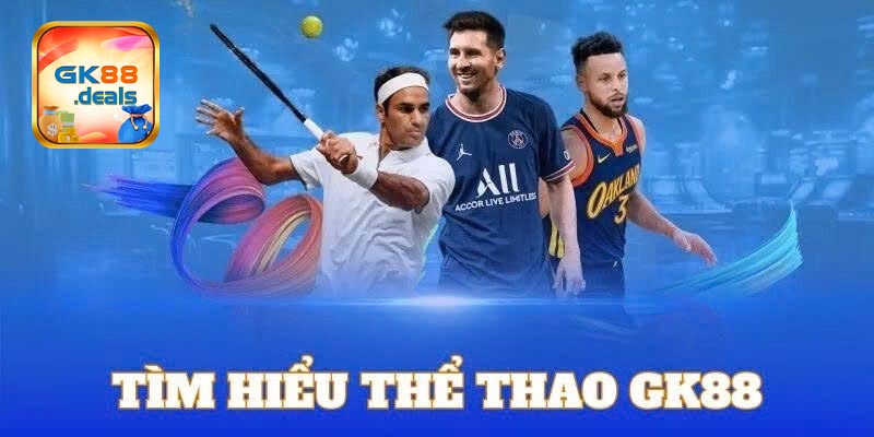 Một số sảnh thể thao siêu hot có mặt tại GK88